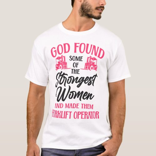 Forklift Operator Forklift Driver God Found Some T_Shirt