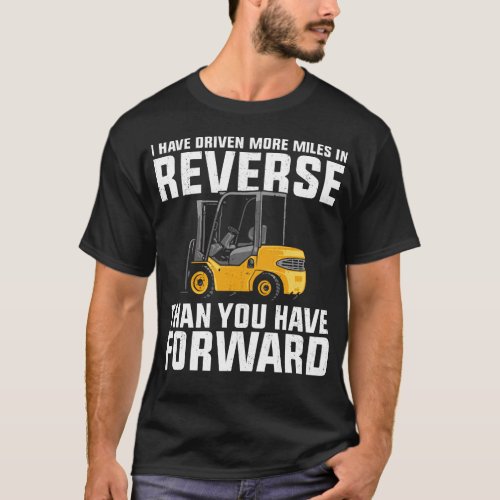 Forklift Operator Forklift Driver I Have Driven T_Shirt