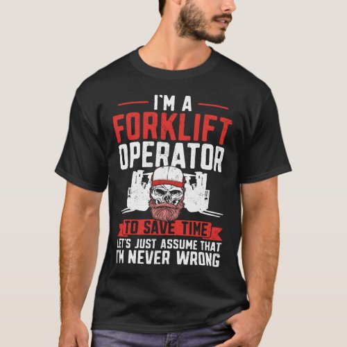 Forklift Operator Forklift Driver Im A Forklift T_Shirt