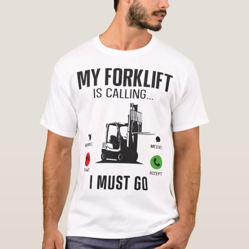 Forklift Operator Forklift Driver My Forklift Is T_Shirt