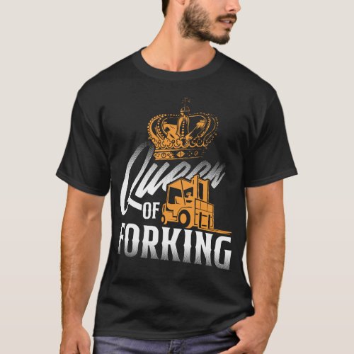 Forklift Operator Forklift Driver Queen Of Forking T_Shirt