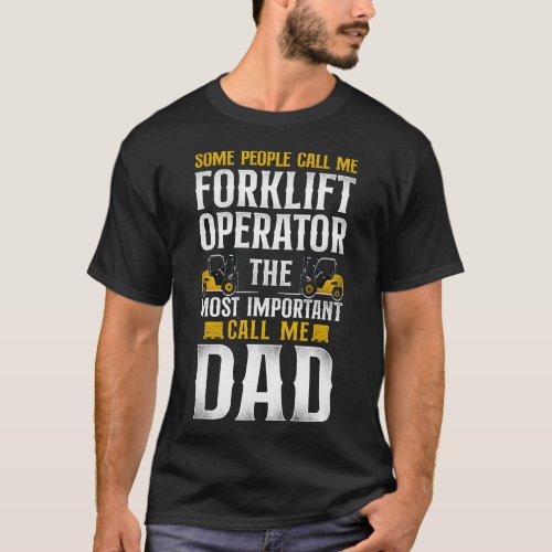 Forklift Operator Forklift Driver Some People Call T_Shirt