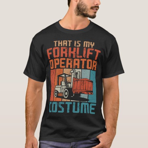 Forklift Operator Forklift Driver That Is My T_Shirt