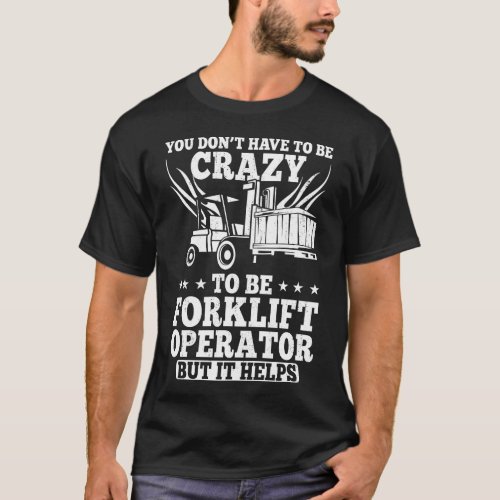 Forklift Operator Forklift Driver You DonT Have T_Shirt