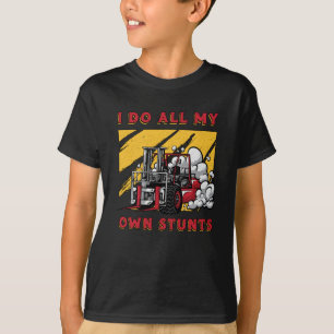 Forklift Operator I Do All My Own Stunts Driver T-Shirt