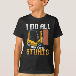Forklift Operator I Do All My Own Stunts Driver T-Shirt