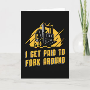 Forklift Operator I Get Paid To Fork Around Truck Card