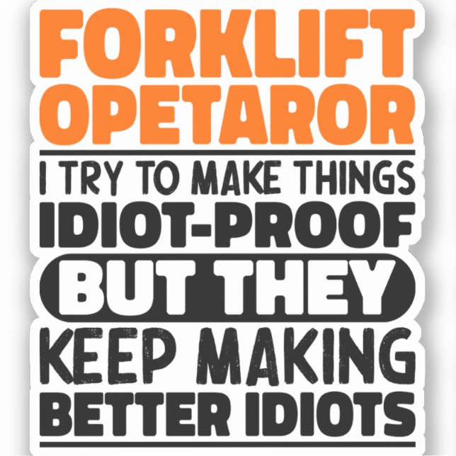 Forklift Operator I Try To Make Things Funny Quote Sticker (Front)