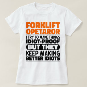 Forklift Operator I Try To Make Things Funny Quote T-Shirt