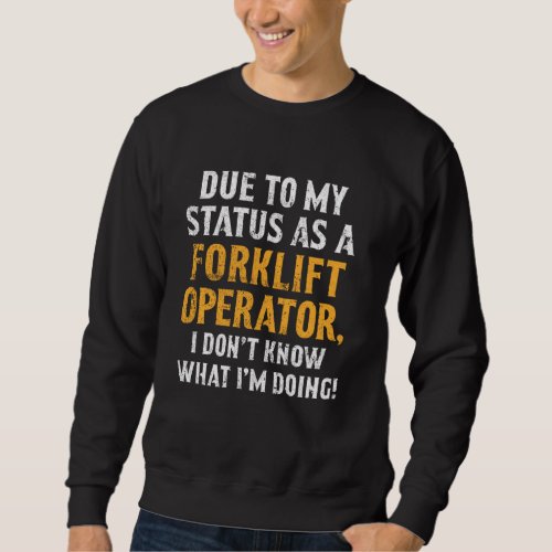 Forklift Operator Know Funny Driver Sweatshirt