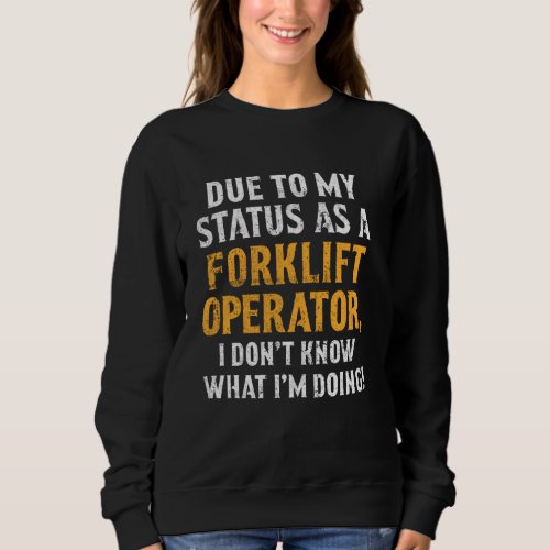 Forklift Operator Know Funny Driver Sweatshirt