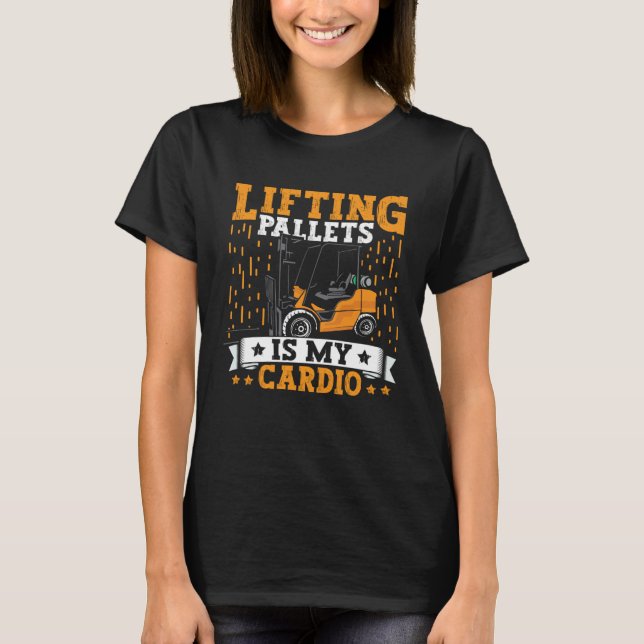 Forklift Operator Lifting Pallets Forklift Driver  T-Shirt (Front)