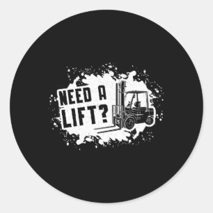 Forklift Operator Need A Lift Forklift Driver Classic Round Sticker