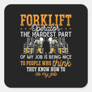 Forklift Operator The Hardest Part Forklift Driver Square Sticker