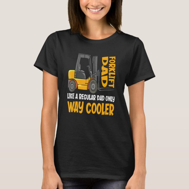 Forklift Operator Warehouse Forklift Dad T-Shirt (Front)