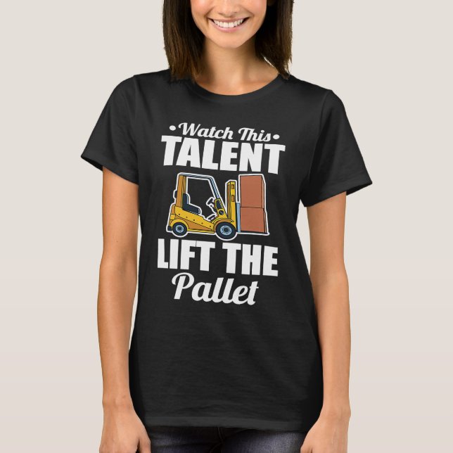 Forklifter Talent Lift Pallet T-Shirt (Front)
