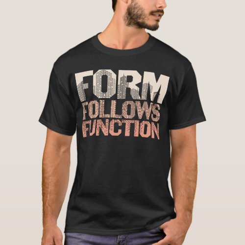 Form Follows Function Architect T_Shirt