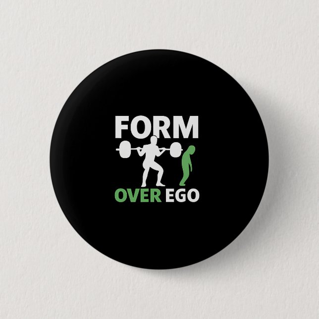 Form Over Ego Gym Weightlifting Bodybuilding Desig Button (Front)