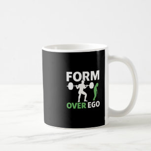 Form Over Ego Gym Weightlifting Bodybuilding Desig Coffee Mug