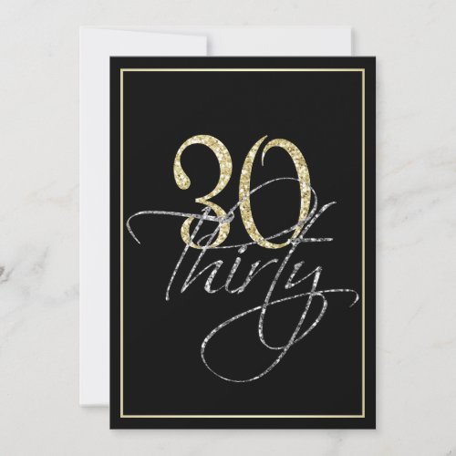 Formal Silver Black and Gold 30th Birthday Party Invitation - Formal Silver Black and Gold 30th Birthday Party Invitation. These formal, stylish invitations have the number "30" in sparkling gold headline and the word "thirty" overlapping in cursive silver script, both on a smart black background with an elegant gold gradient border. Select "customize it" to start personalizing your thirtieth birthday invitations. Add your own birthday invitation text and change your colors on the back of the card using Zazzle's easy to use menu prompts until your invitation looks exactly the way you want it in your screen. Choose from a great selection of papers and add round edges or choose a different size or shape of invitation as you desire. If you need any help customizing your invitations, please don't hesitate to contact me through my store and I'll be happy to help you. Please note that all Zazzle designs are flat printed and that the gold, silver and glitter are printed digital effects.
