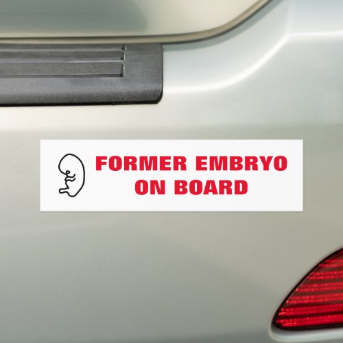 Former Embryo on Board Bumper Sticker