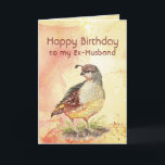 Former ex-Husband Birthday California Quail Bird Card<br><div class="desc">Former ex-husband Birthday Watercolor California Quail Bird</div>