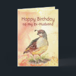 Former ex-Husband Birthday California Quail Bird Card<br><div class="desc">Former ex-husband Birthday Watercolor California Quail Bird</div>