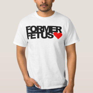 Former Fetus T-Shirt