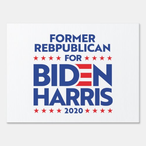 FORMER REPUBLICANS FOR BIDEN HARRIS 2020 SIGN