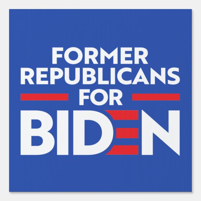 FORMER REPUBLICANS FOR JOE BIDEN SIGN (Front)
