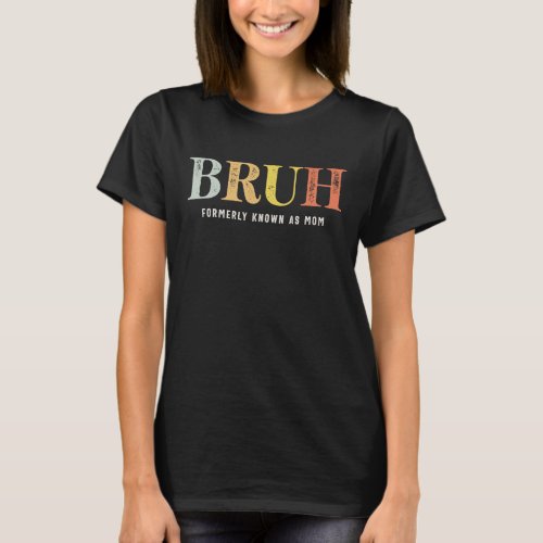 Formerly Known As Moms Hilarious Mothers Day T_Shirt
