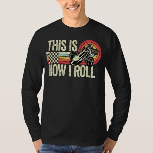 Formula Driver  This Is How I Roll Racing Car T_Shirt