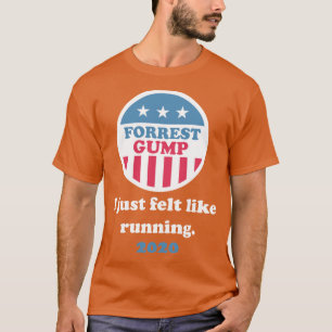 Forrest Gump 2020 I just felt like running T-Shirt