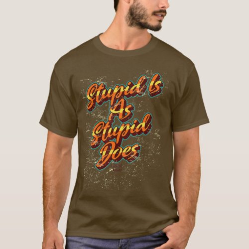 Forrest Gump Stupid Is As Stupid Does Orange ext  T_Shirt