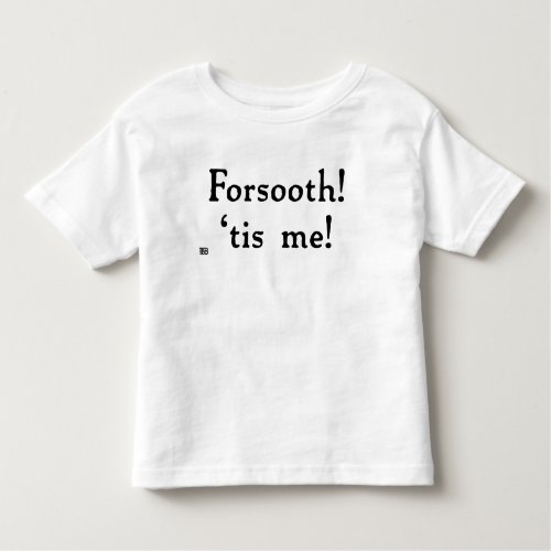 Forsooth Toddlers Tee light