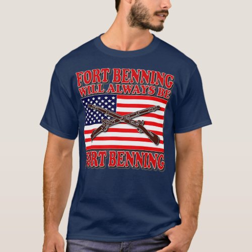Fort Benning Will Always Be Fort Benning T_Shirt