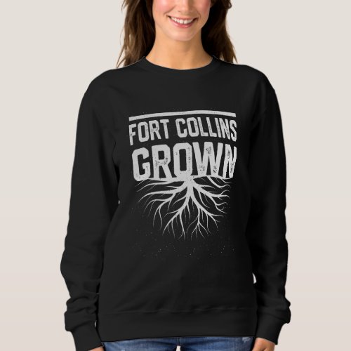 Fort Collins Grown Resident  Local Pride Hometown Sweatshirt