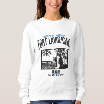Fort Lauderdale Sweatshirt by KDRTRAVEL at Zazzle