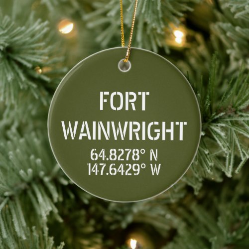Fort Wainwright Latitude Longitude Personalized   Ceramic Ornament