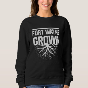 Fort Wayne Grown Resident Local Pride Hometown In Sweatshirt