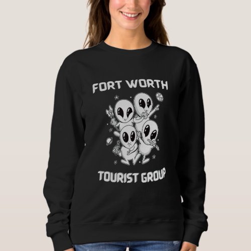 Fort Worth Native Pride Alien Funny State Tourist  Sweatshirt