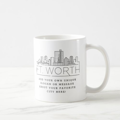 Fort Worth Stylized Skyline  Custom Slogan Coffee Mug