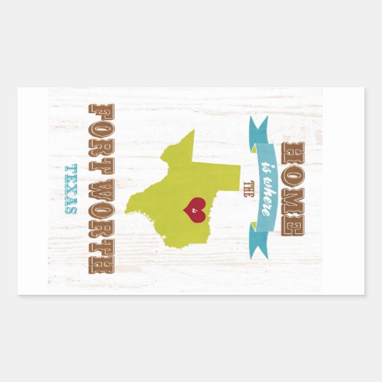 Fort Worth, Texas Map – Home Is Where The Heart Is Rectangular Sticker