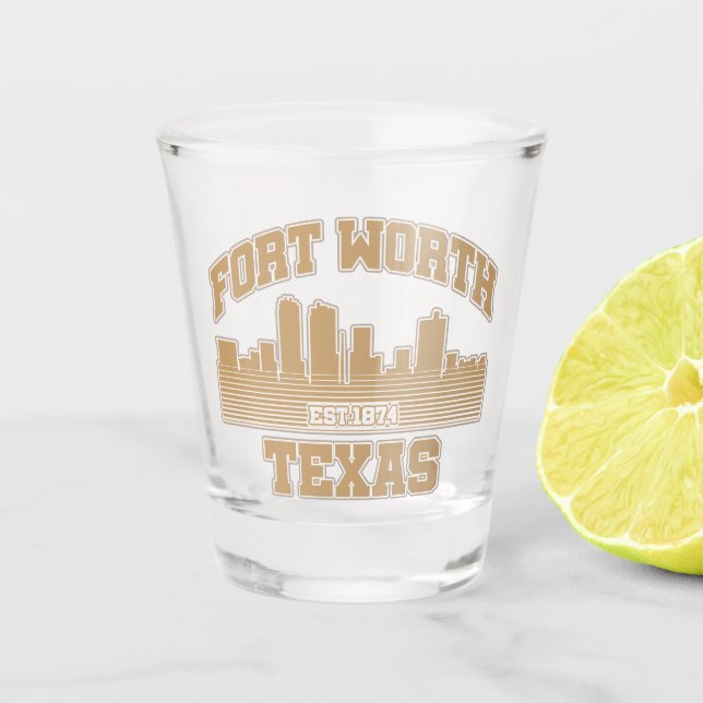 Fort Worth,Texas Shot Glass (Front)