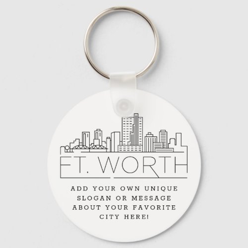Fort Worth Texas Stylized Skyline  Custom Slogan Keychain