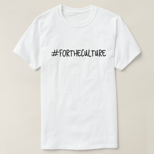 #FortheCulture T-Shirt