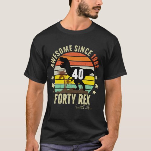 fortieth Dinosaur 40 Year Old 1982 Im 40 40th Rex  T_Shirt