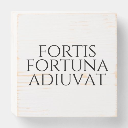 Fortis Fortuna Adiuvat Wooden Box Sign