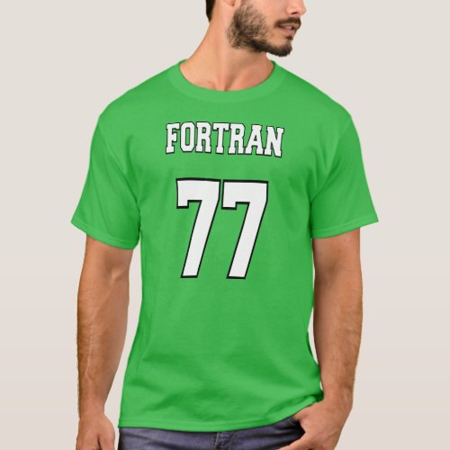 FORTRAN 77 WhiteGreen for Fortran Programmers T_Shirt