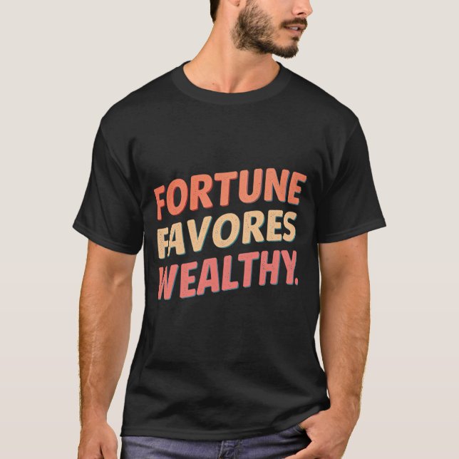 Fortune favone welthy T-Shirt (Front)